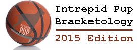 Intrepid Pup Bracketology: 2015 Edition